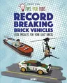 Record-Breaking Brick Vehicles: Cool Projects for Your Lego(r) Bricks