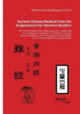 Ancient Chinese Medical Texts On Acupuncture For Western Readers: The Chinese original texts of the Suwen, the Lingshu and the Nanjing with Simplified