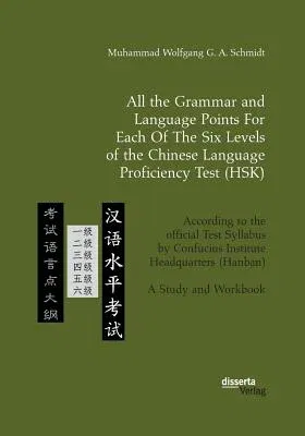 All the Grammar and Language Points For Each Of The Six Levels of the Chinese Language Proficiency Test (HSK): According to the official Test Syllabus