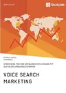 Voice Search Marketing. Strategien für den erfolgreichen Umgang mit digitalen Sprachassistenten