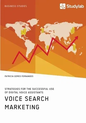 Voice Search Marketing. Strategies for the successful use of digital voice assistants