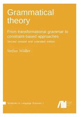 Grammatical theory: From transformational grammar to constraint-based approaches. Second revised and extended edition. Vol. I.