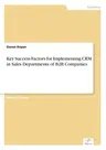 Key Success Factors for Implementing CRM in Sales Departments of B2B Companies