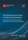 Unterstützung des guten Zwecks als Differenzierungsmaßnahme. Eine empirische Analyse der Einflussfaktoren erfolgreicher Cause-related Marketing Kampag