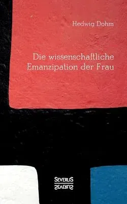 Die wissenschaftliche Emanzipation der Frau: Dürfen/ können/ sollen Frauen studieren?