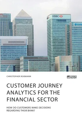 Customer journey analytics for the financial sector. How do customers make decisions regarding their bank?