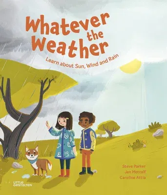 Whatever the Weather: Learn about Sun, Wind and Rain