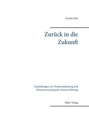 Zurück in die Zukunft: Empfehlungen zur Wiederentdeckung und Weiterentwicklung der Inneren Führung