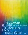 Slawomir Elsner: Precision and Chance