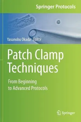 Patch Clamp Techniques: From Beginning to Advanced Protocols (2012)