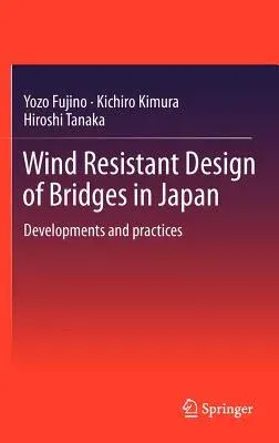 Wind Resistant Design of Bridges in Japan: Developments and Practices (2012)