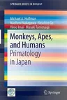 Monkeys, Apes, and Humans: Primatology in Japan (2013)