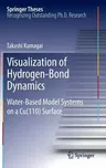 Visualization of Hydrogen-Bond Dynamics: Water-Based Model Systems on a Cu(110) Surface (2012)