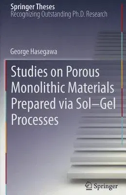 Studies on Porous Monolithic Materials Prepared Via Sol-Gel Processes