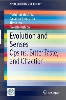 Evolution and Senses: Opsins, Bitter Taste, and Olfaction (2013)