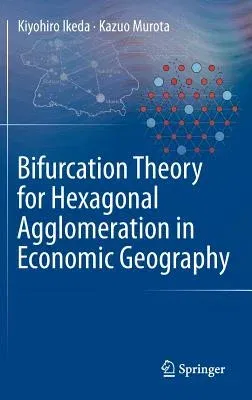 Bifurcation Theory for Hexagonal Agglomeration in Economic Geography (2014)