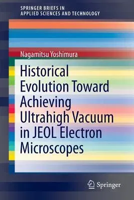 Historical Evolution Toward Achieving Ultrahigh Vacuum in Jeol Electron Microscopes (2014)