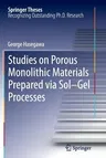 Studies on Porous Monolithic Materials Prepared Via Sol-Gel Processes (2013)