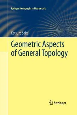 Geometric Aspects of General Topology (Softcover Reprint of the Original 1st 2013)