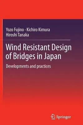 Wind Resistant Design of Bridges in Japan: Developments and Practices (2012)