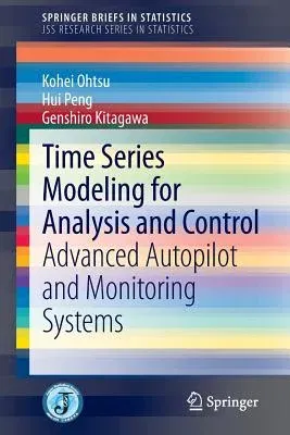 Time Series Modeling for Analysis and Control: Advanced Autopilot and Monitoring Systems (2015)