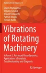 Vibrations of Rotating Machinery: Volume 2. Advanced Rotordynamics: Applications of Analysis, Troubleshooting and Diagnosis (2019)