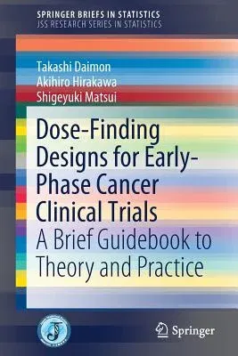 Dose-Finding Designs for Early-Phase Cancer Clinical Trials: A Brief Guidebook to Theory and Practice (2019)