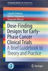 Dose-Finding Designs for Early-Phase Cancer Clinical Trials: A Brief Guidebook to Theory and Practice (2019)