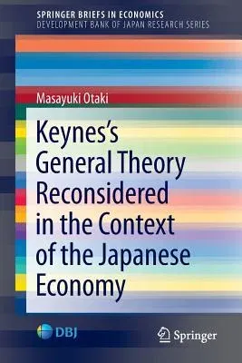 Keynes's General Theory Reconsidered in the Context of the Japanese Economy (2016)