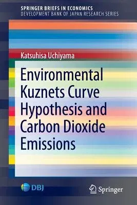 Environmental Kuznets Curve Hypothesis and Carbon Dioxide Emissions (2016)