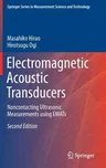 Electromagnetic Acoustic Transducers: Noncontacting Ultrasonic Measurements Using Emats (2017)