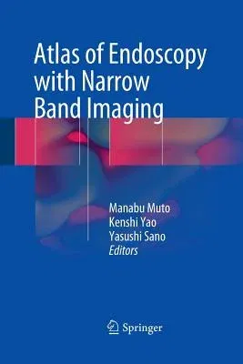 Atlas of Endoscopy with Narrow Band Imaging (Softcover Reprint of the Original 1st 2015)