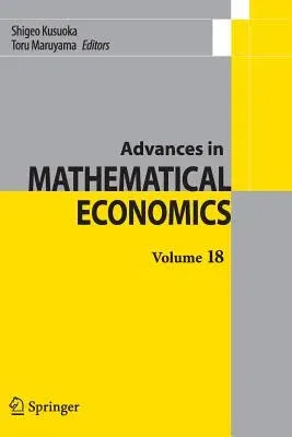 Advances in Mathematical Economics Volume 18 (Softcover Reprint of the Original 1st 2014)