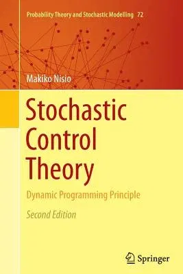 Stochastic Control Theory: Dynamic Programming Principle (Softcover Reprint of the Original 2nd 2015)