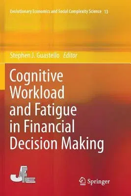 Cognitive Workload and Fatigue in Financial Decision Making (Softcover Reprint of the Original 1st 2016)