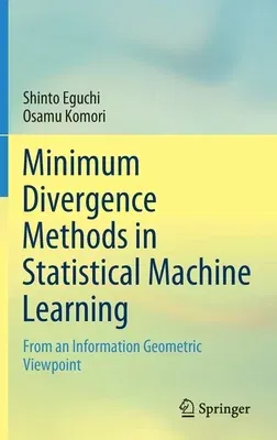 Minimum Divergence Methods in Statistical Machine Learning: From an Information Geometric Viewpoint (2022)