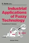 Industrial Applications of Fuzzy Technology (Softcover Reprint of the Original 1st 1993)