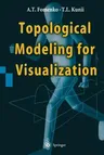 Topological Modeling for Visualization (Softcover Reprint of the Original 1st 1997)