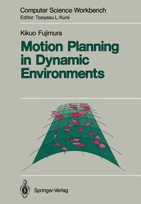 Motion Planning in Dynamic Environments (Softcover Reprint of the Original 1st 1991)