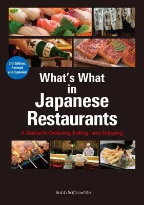 What's What in Japanese Restaurants: A Guide to Ordering, Eating, and Enjoying (Edition, Revised)