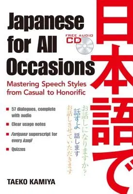 Japanese for All Occasions: Mastering Speech Styles from Casual to Honorific [With CD (Audio)]