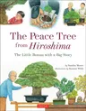 The Peace Tree from Hiroshima: The Little Bonsai with a Big Story