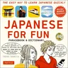 Japanese for Fun Phrasebook & Dictionary: The Easy Way to Learn Japanese Quickly [With CD (Audio)]