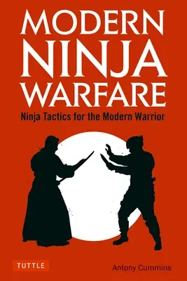 Modern Ninja Warfare: Ninja Tactics for the Modern Warrior