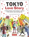 Tokyo Love Story: A Manga Memoir of One Woman's Journey in the World's Most Exciting City (Told in English and Japanese Text)