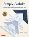 Simply Sashiko: Classic Japanese Embroidery Made Easy (with 36 Actual Size Templates)