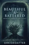 Beautiful & Battered: Breaking Through The Chains