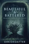 Beautiful & Battered: Breaking Through The Chains