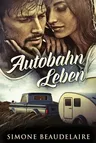 Autobahn Leben (Grosse Druckausgabe)