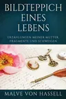 Bildteppich Eines Lebens: Erzählungen Meiner Mutter, Fragmente Und Schweigen (Grosse Druckausgabe)